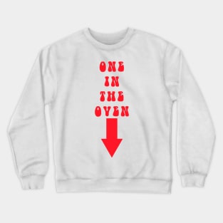 One In The Oven Crewneck Sweatshirt